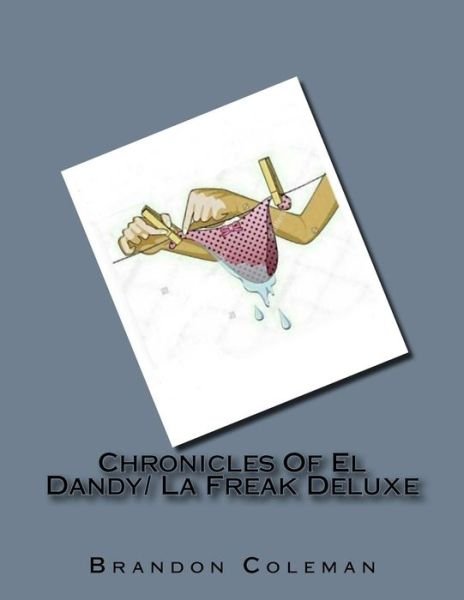 Cover for Brandon Coleman · Chronicles Of El Dandy/ La Freak Deluxe (Paperback Book) (2013)
