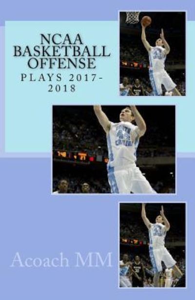 Cover for Acoach Mm · NCAA basketball offense. Plays 2017-2018 (Pocketbok) (2018)