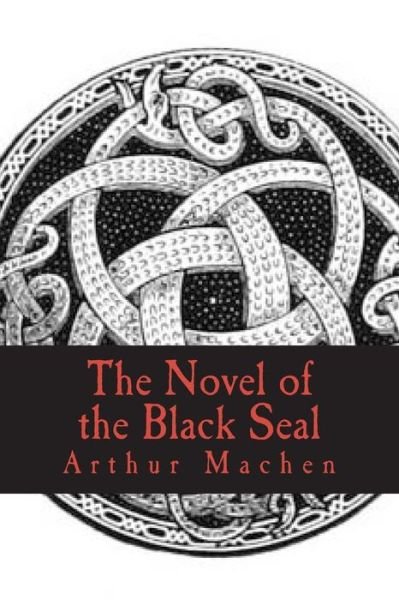 Cover for Arthur Machen · The Novel of the Black Seal (Paperback Bog) (2018)