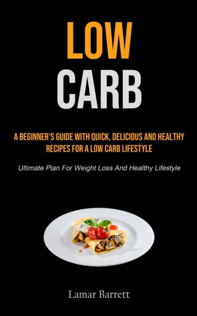 Low Carb - Lamar Barrett - Books - Micheal kannedy - 9781990207860 - February 25, 2021