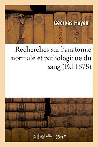 Cover for Hayem-g · Recherches Sur L'anatomie Normale et Pathologique Du Sang (Paperback Book) [French edition] (2014)