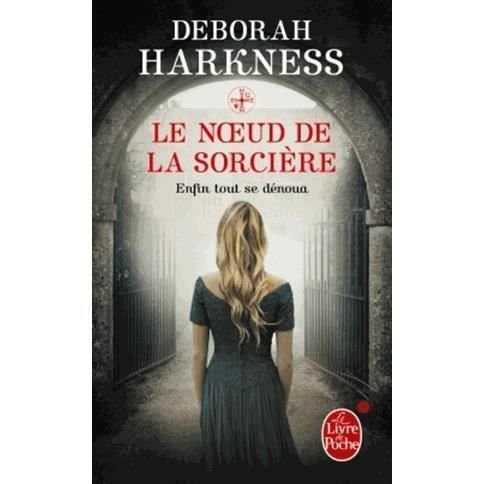 Cover for Deborah Harkness · Le noeud de la sorciere (Pocketbok) (2015)