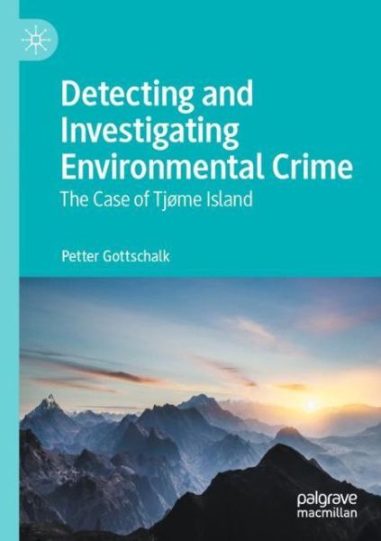 Cover for Petter Gottschalk · Detecting and Investigating Environmental Crime: The Case of Tjome Island (Paperback Book) [1st ed. 2021 edition] (2022)