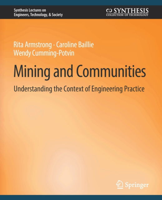 Cover for Rita Armstrong · Mining and Communities: Understanding the Context of Engineering Practice - Synthesis Lectures on Engineers, Technology, &amp; Society (Paperback Book) (2014)