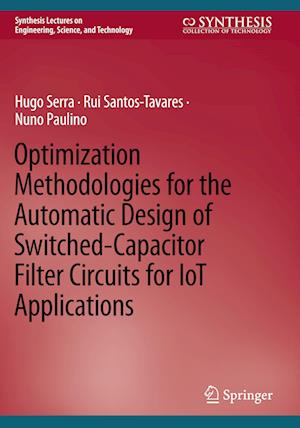 Cover for Hugo Serra · Optimization Methodologies for the Automatic Design of Switched-Capacitor Filter Circuits for IoT Applications - Synthesis Lectures on Engineering, Science, and Technology (Paperback Book) [2022 edition] (2023)