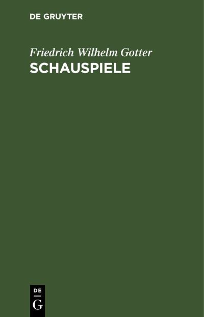 Cover for Friedrich Wilhelm Gotter · Schauspiele (Book) (1901)