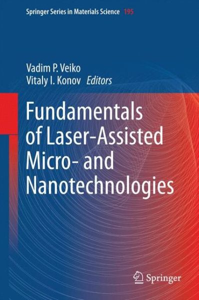 Cover for Vadim Veiko · Fundamentals of Laser-Assisted Micro- and Nanotechnologies - Springer Series in Materials Science (Hardcover Book) [2014 edition] (2014)