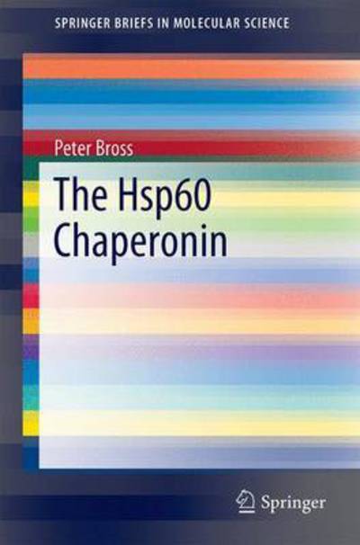 Cover for Peter Bross · The Hsp60 Chaperonin - SpringerBriefs in Molecular Science (Paperback Book) [1st ed. 2015 edition] (2015)