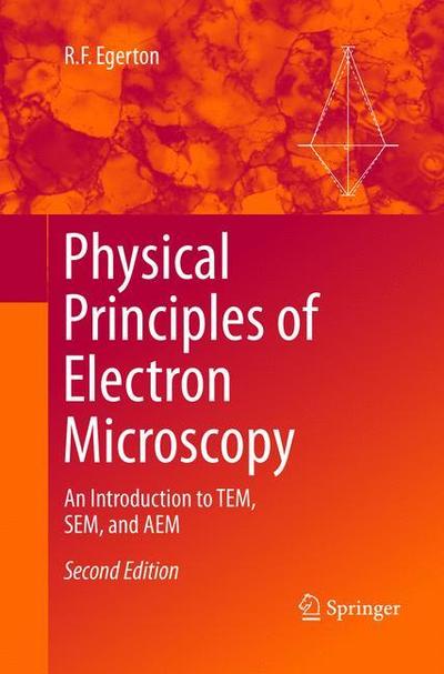 Physical Principles of Electron Microscopy: An Introduction to TEM, SEM, and AEM - R.F. Egerton - Livros - Springer International Publishing AG - 9783319819860 - 30 de maio de 2018