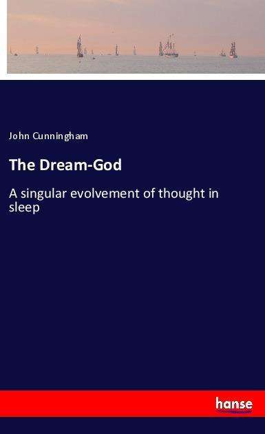 Cover for Cunningham · The Dream-God (Book)