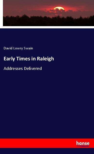 Early Times in Raleigh - Swain - Livros -  - 9783337770860 - 
