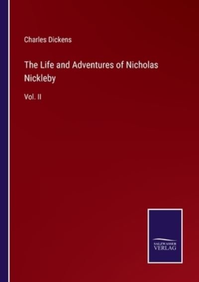The Life and Adventures of Nicholas Nickleby - Charles Dickens - Kirjat - Salzwasser-Verlag - 9783375150860 - torstai 23. helmikuuta 2023