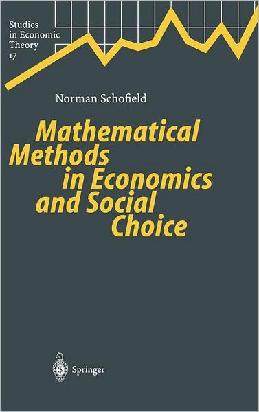 Cover for Norman Schofield · Mathematical Methods in Economics and Social Choice - Studies in Economic Theory (Hardcover Book) [2003 edition] (2003)