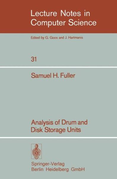 Analysis of Drum and Disk Storage Units - Lecture Notes in Computer Science - Samuel H. Fuller - Livros - Springer-Verlag Berlin and Heidelberg Gm - 9783540071860 - 29 de agosto de 1975