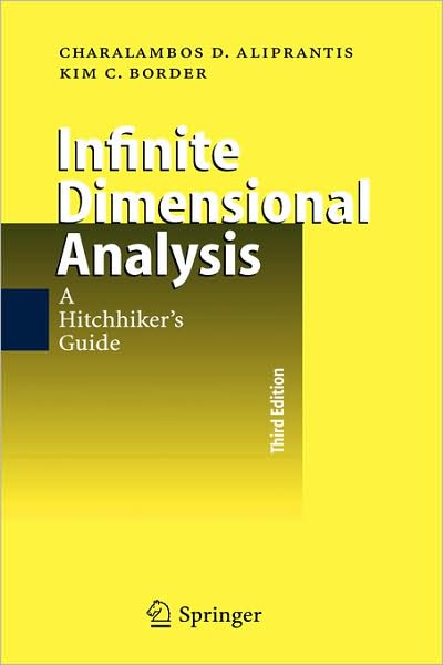 Cover for Charalambos D. Aliprantis · Infinite Dimensional Analysis: A Hitchhiker's Guide (Hardcover bog) [3rd ed. 2006 edition] (2006)