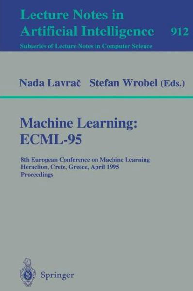 Cover for Nada Lavrac · Machine Learning Ecml-95: 8th European Conference on Machine Learning, Heraclion, Crete, Greece, April 25 - 27, 1995. Proceedings - Lecture Notes in Computer Science (Paperback Bog) (1995)