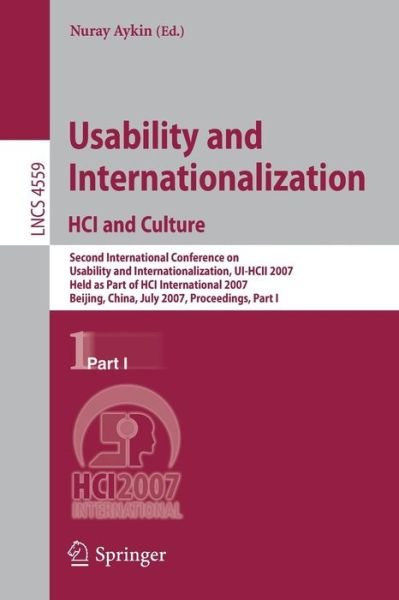 Cover for Nuray Aykin · Usability and Internationalization. HCI and Culture: Second International Conference on Usability and Internationalization, UI-HCII 2007, held as Part of HCI International 2007, Beijing, China, July 22-27, 2007, Proceedings, Part I - Information Systems a (Paperback Book) [2007 edition] (2007)