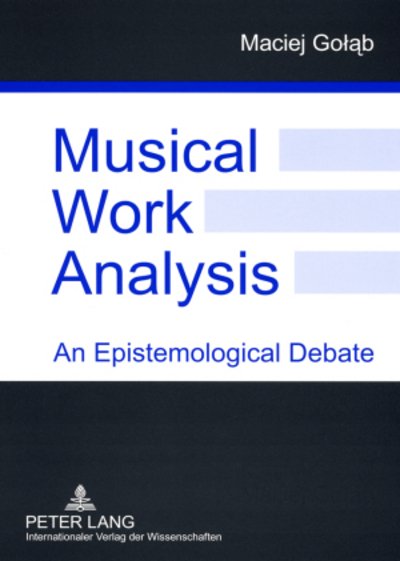Cover for Maciej Golab · Musical Work Analysis: An Epistemological Debate (Paperback Bog) [New edition] (2007)