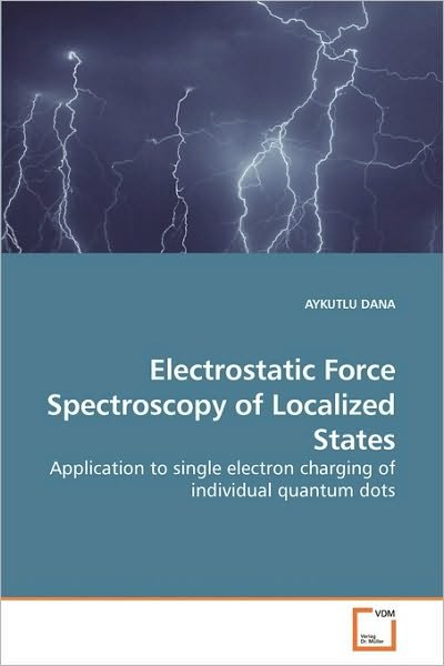 Cover for Aykutlu Dana · Electrostatic Force Spectroscopy of Localized States: Application to Single Electron Charging of Individual Quantum Dots (Pocketbok) (2010)