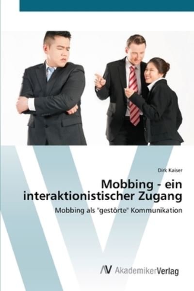Cover for Kaiser · Mobbing - ein interaktionistisch (Book) (2012)