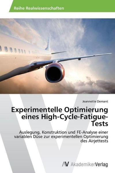 Experimentelle Optimierung Eines High-cycle-fatigue-tests - Demant Jeannette - Bøker - AV Akademikerverlag - 9783639449860 - 16. august 2012