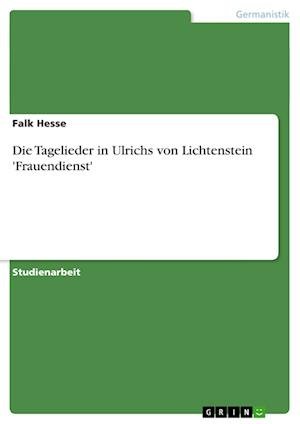 Cover for Hesse · Die Tagelieder in Ulrichs von Lic (Buch) [German edition] (2009)