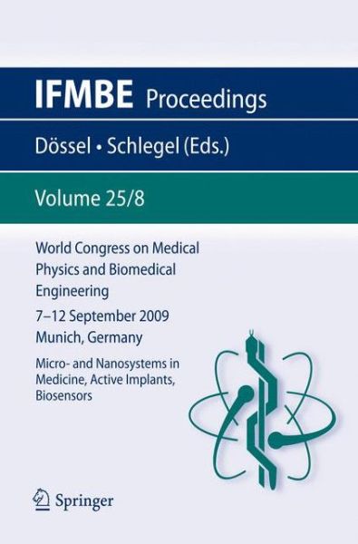 Cover for Olaf Dossel · World Congress on Medical Physics and Biomedical Engineering September 7 - 12, 2009 Munich, Germany: Vol. 25/VIII Micro- and Nanosystems in Medicine, Active Implants, Biosensors - IFMBE Proceedings (Paperback Book) [2010 edition] (2010)