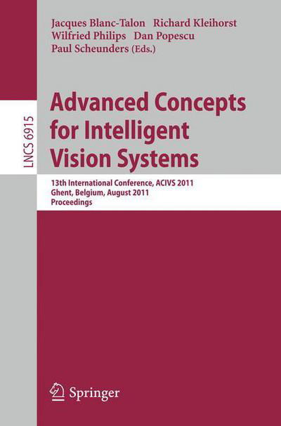 Cover for Jaques Blanc-talon · Advanced Concepts for Intelligent Vision Systems: 13th International Conference, ACIVS 2011, Ghent, Belgium, August 22-25, 2011, Proceedings - Image Processing, Computer Vision, Pattern Recognition, and Graphics (Paperback Book) (2011)