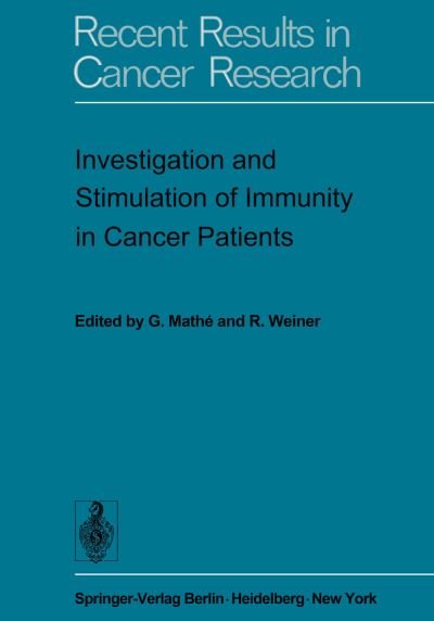 Cover for G Mathe · Investigation and Stimulation of Immunity in Cancer Patients - Recent Results in Cancer Research (Paperback Book) [Softcover reprint of the original 1st ed. 1974 edition] (2012)