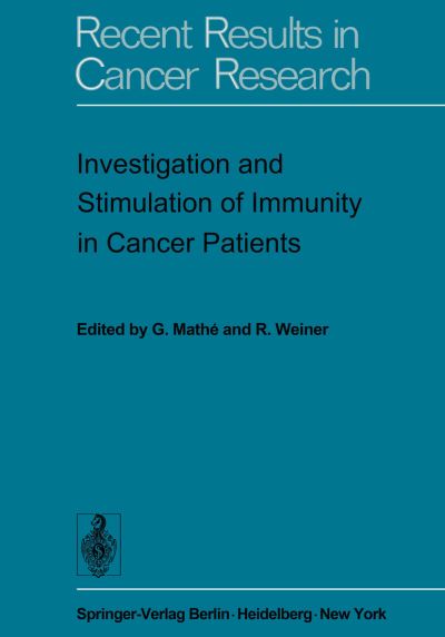 Cover for G Mathe · Investigation and Stimulation of Immunity in Cancer Patients - Recent Results in Cancer Research (Paperback Book) [Softcover reprint of the original 1st ed. 1974 edition] (2012)