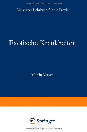 Cover for Martin Mayer · Exotische Krankheiten: Ein Lehrbuch Fur Die Praxis (Paperback Book) [2nd Softcover Reprint of the Original 2nd 1929 edition] (1929)