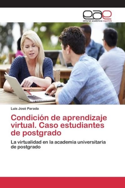 Cover for Parada Luis Jose · Condicion De Aprendizaje Virtual. Caso Estudiantes De Postgrado (Paperback Book) (2015)