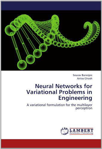 Cover for Aritra Ghosh · Neural Networks for Variational Problems in Engineering: a Variational Formulation for the Multilayer Perceptron (Pocketbok) (2012)