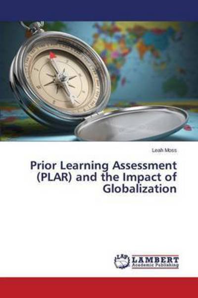 Cover for Moss Leah · Prior Learning Assessment (Plar) and the Impact of Globalization (Paperback Book) (2015)