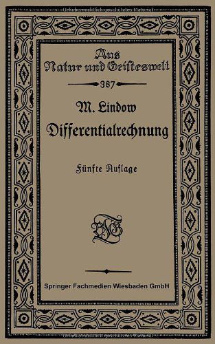 Cover for Martin Lindow · Differentialrechnung Unter Berucksichtigung Der Praktischen Anwendung in Der Technik Mit Zahlreichen Beispielen Und Aufgaben Versehen - Aus Natur Und Geisteswelt (Paperback Book) [5th 5. Aufl. 1927. Softcover Reprint of the Origin edition] (1927)