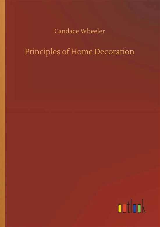 Principles of Home Decoration - Wheeler - Livres -  - 9783732652860 - 5 avril 2018