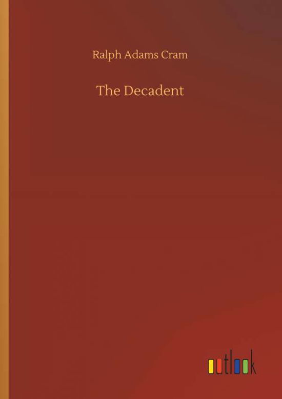 The Decadent - Cram - Książki -  - 9783734038860 - 20 września 2018