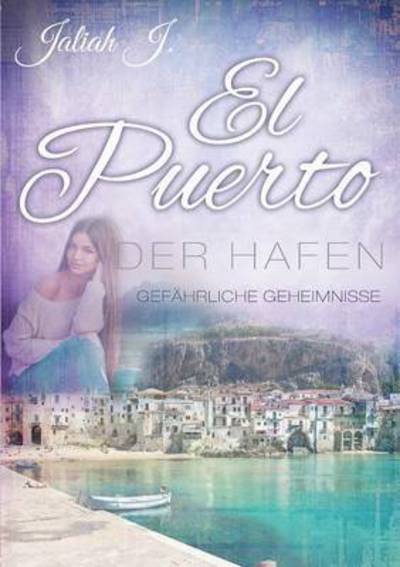 Cover for Jaliah J · El Puerto - Der Hafen 3: Gefahrliche Geheimnisse (Paperback Book) (2016)