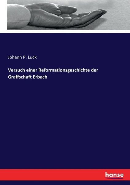 Versuch einer Reformationsgeschich - Luck - Books -  - 9783743609860 - December 20, 2016