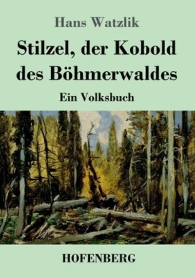 Cover for Hans Watzlik · Stilzel, der Kobold des Boehmerwaldes (Taschenbuch) (2021)