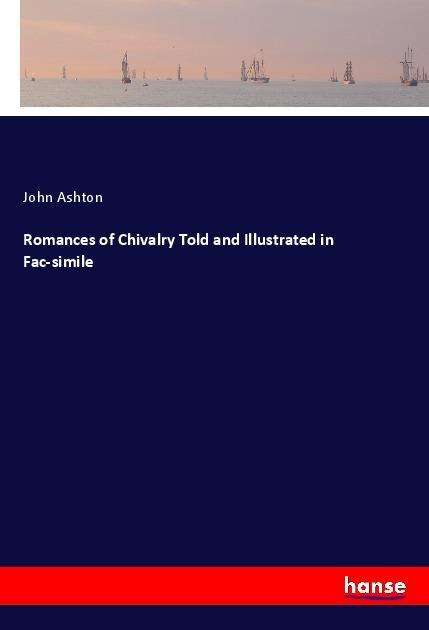 Cover for Ashton · Romances of Chivalry Told and Il (Bok)