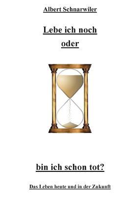Cover for Albert Schnarwiler · Lebe ich noch oder bin ich schon tot? (Paperback Bog) (2022)