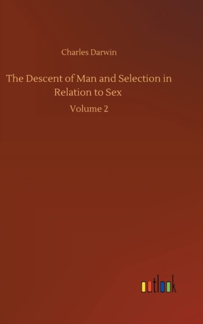 Cover for Charles Darwin · The Descent of Man and Selection in Relation to Sex: Volume 2 (Hardcover bog) (2020)
