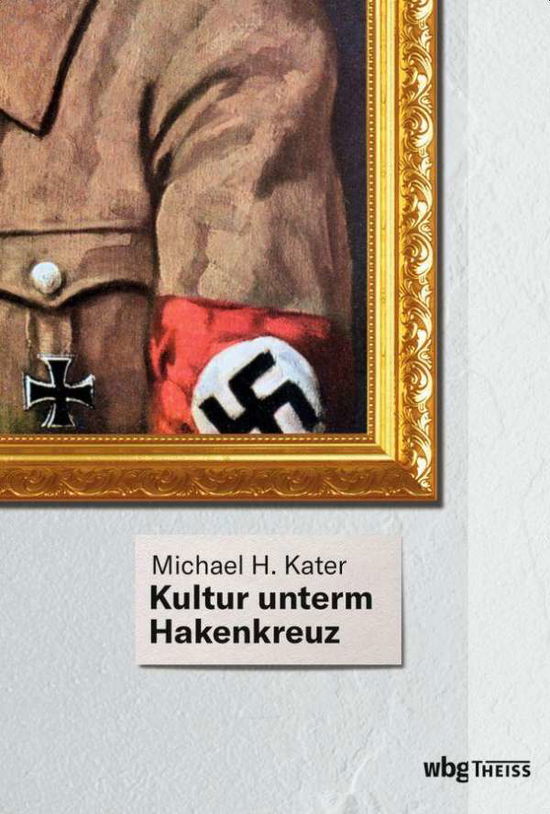 Cover for Kater · Kultur unterm Hakenkreuz (Book)