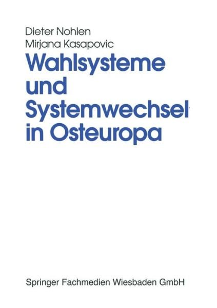 Cover for Nohlen, Professor of Political Science Dieter (University of Heidelberg) · Wahlsysteme Und Systemwechsel in Osteuropa: Genese, Auswirkungen Und Reform Politischer Institutionen (Taschenbuch) [1996 edition] (1996)
