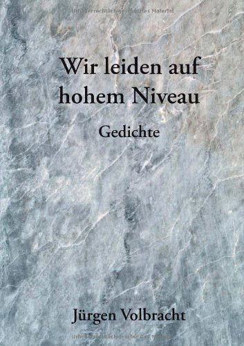 Cover for Jürgen Volbracht · Wir Leiden Auf Hohem Niveau (Paperback Book) [German edition] (2007)