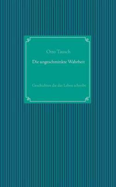 Cover for Tausch · Die ungeschminkte Wahrheit (Book) (2016)