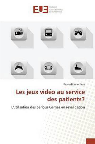 Cover for Bonnechere Bruno · Les Jeux Video Au Service Des Patients? (Pocketbok) (2018)