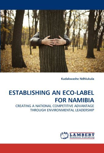 Cover for Kudakwashe Ndhlukula · Establishing an Eco-label for Namibia: Creating a National Competitive Advantage Through Environmental Leadership (Pocketbok) (2011)