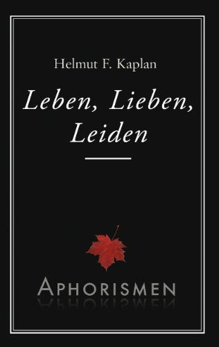 Cover for Helmut F. Kaplan · Leben, Lieben, Leiden (Pocketbok) [German edition] (2012)